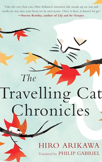 The Travelling Cat Chronicles by Hiro Arikawa